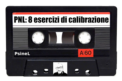 Comunicazione e PNL: 8 esercizi di calibrazione e acutezza sensoriale
